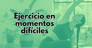 Qué le hace el ejercicio al cuerpo y a la mente en momentos difíciles